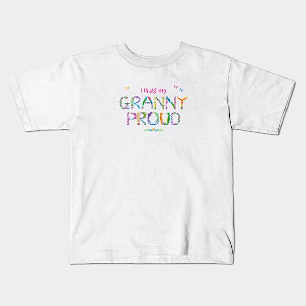 I make my Granny proud Kids T-Shirt by DawnDesignsWordArt